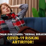 Coronavirüs riski artıyor! Uzman uyardı: “Onu hemen bırakın!”
