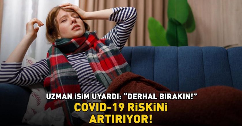 Coronavirüs riski artıyor! Uzman uyardı: “Onu hemen bırakın!”